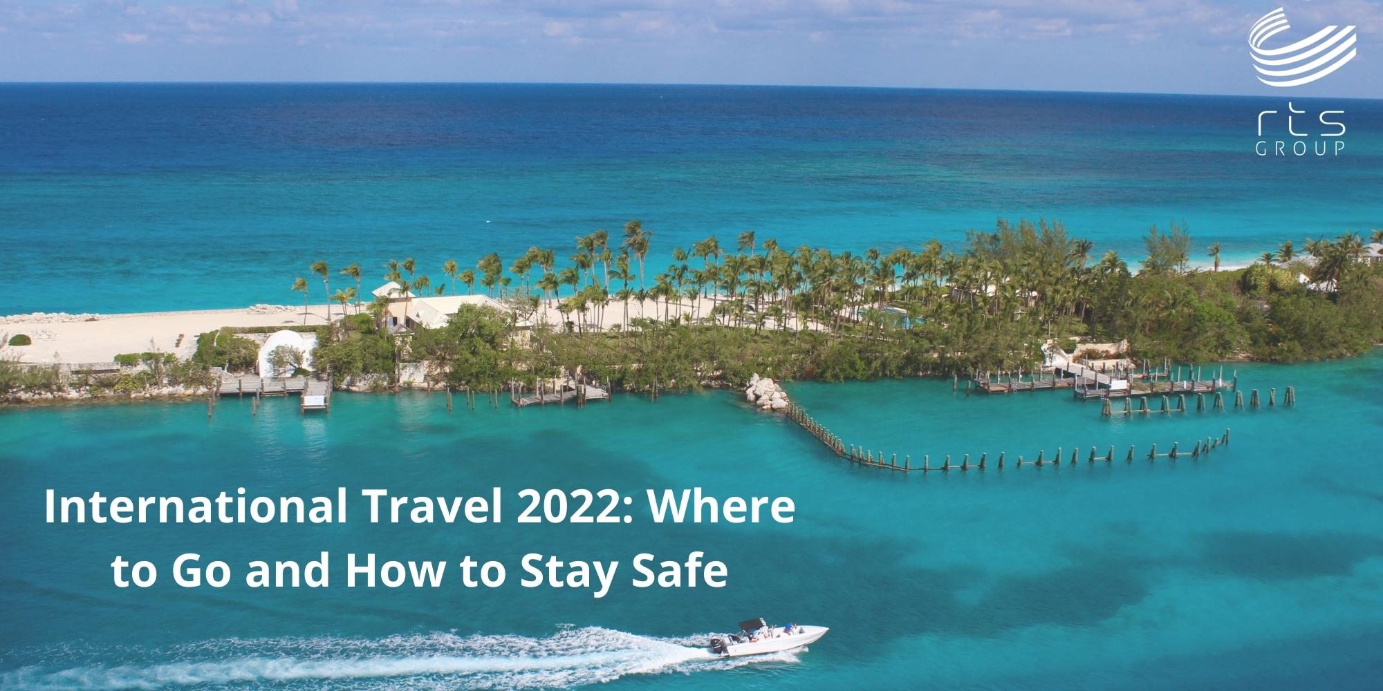 International Travel 2022: Where to Go and How to Stay Safe – HICHAM